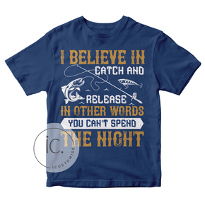 Funny Fishing Tee: I believe in Catch and Release