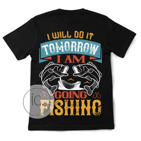 Funny Fishing Tee: I will do it tomorrow